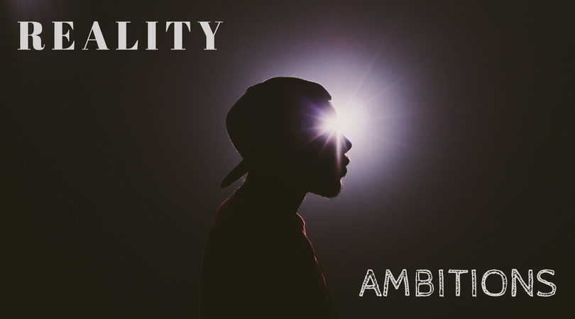 Are your ambitions blinding you to reality?